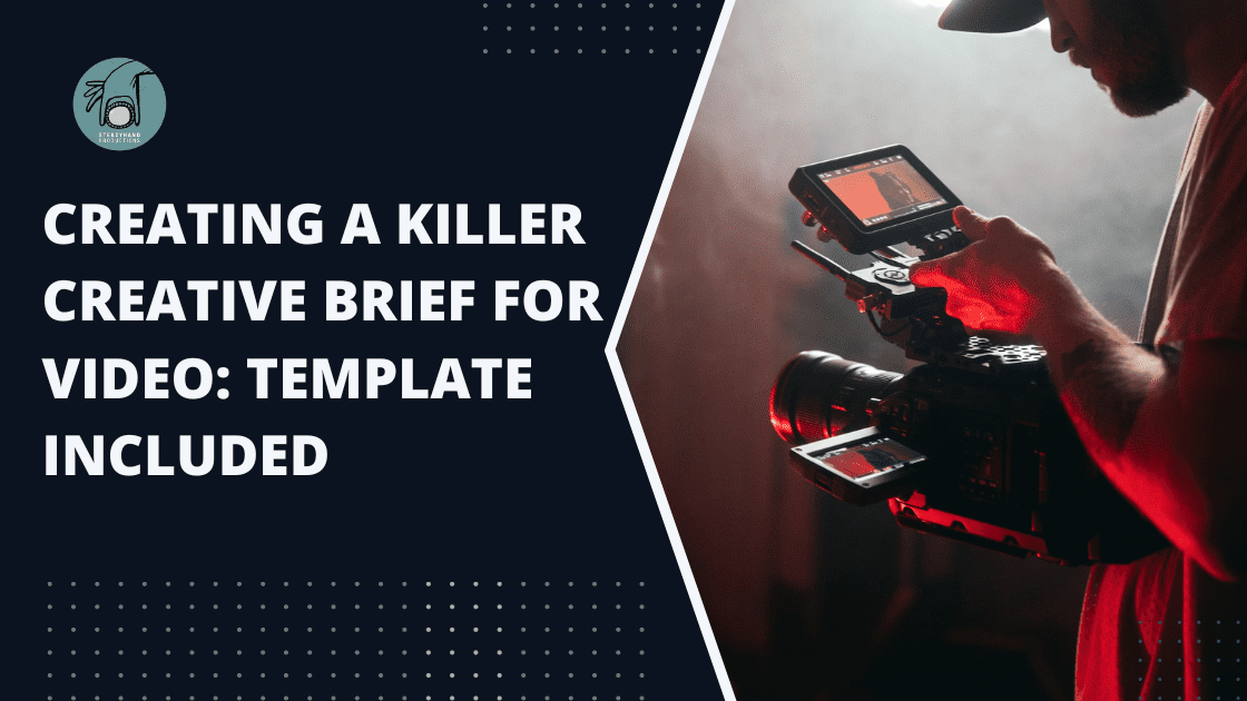 Creating a Killer Creative Brief for Video